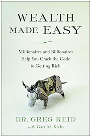 Wealth Made Easy : Millionaires and Billionaires H...