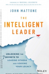 The Intelligent Leader : Unlocking the 7 Secrets t...