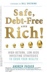 Safe, Debt-Free, and Rich! : High-Return, Low-Risk...